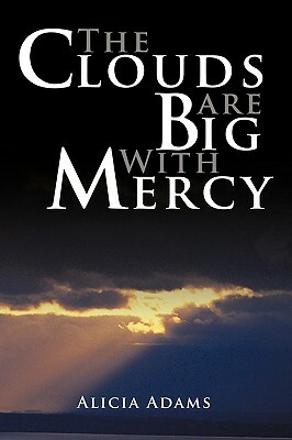 The Clouds Are Big with Mercy by Alicia Adams