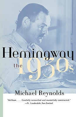 Hemingway: The 1930s by Michael Reynolds