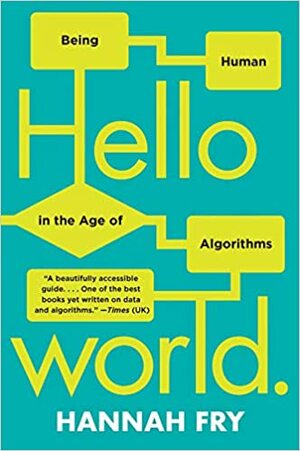 Hello world - Kuinka selviytyä algoritmien aikakaudella by Hannah Fry