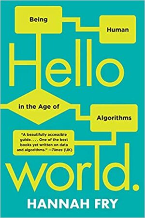 Hello world - Kuinka selviytyä algoritmien aikakaudella by Hannah Fry