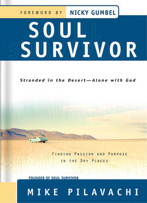 Soul Survivor: Finding Passion and Purpose in the Dry Places by Nicky Gumbel, Mike Pilavachi