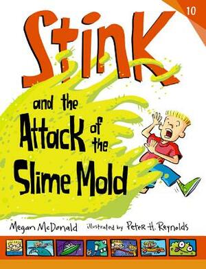 Stink and the Attack of the Slime Mold by Megan McDonald