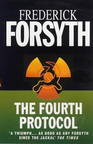 The Fourth Protocol by Frederick Forsyth