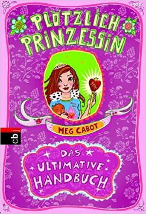 Plötzlich Prinzessin! Das ultimative Handbuch by Meg Cabot