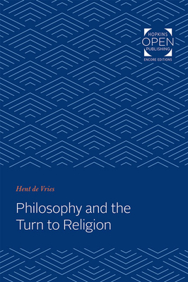 Philosophy and the Turn to Religion by Hent Vries