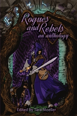 Rogues and Rebels: An Anthology by Andrew Hiller, Travis I. Sivart, Tempie Wade
