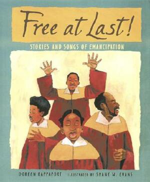 Free at Last!: Stories and Songs of Emancipation by Doreen Rappaport