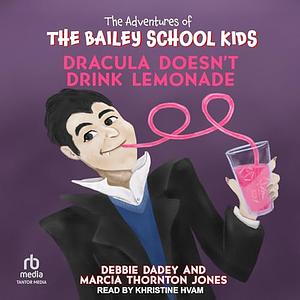 Dracula Doesn't Drink Lemonade by Debbie Dadey, Marcia Thornton Jones, John Steven Gurney