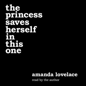 the princess saves herself in this one by Amanda Lovelace