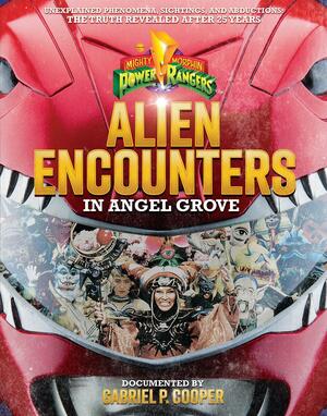 Alien Encounters in Angel Grove by Gabriel P. Cooper
