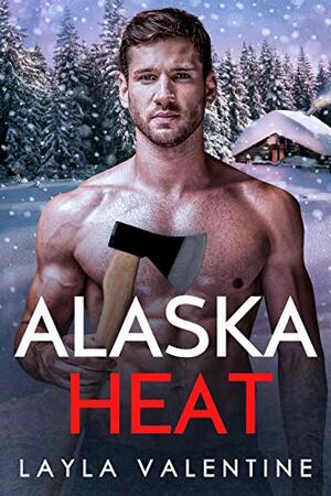 Alaska Heat by Layla Valentine