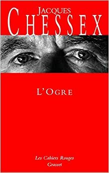 L'Ogre by Jacques Chessex