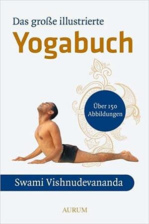 Das GroÃ?E Illustrierte Yoga Buch by Karl Gross, Karl Panzenbeck, Vishnu-Devananda, Vishnu-Devananda