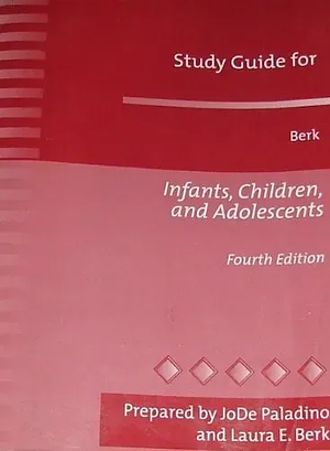 Study Guide for Berk Infants, Children, and Adolescents by JoDe Paladino, Laura E. Berk