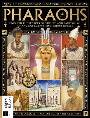 Pharaohs: Unearth the Secrets, Sacrifices and Sarcophagi of Ancient Egypt's Mysterious Rulers by All About History Magazine