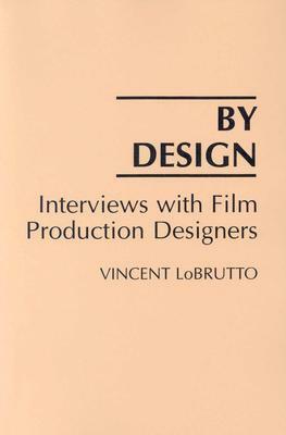 By Design: Interviews with Film Production Designers by Vincent Lobrutto