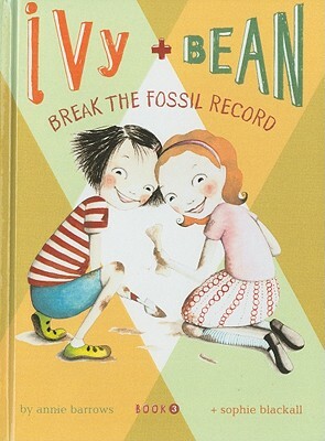 Ivy and Bean Break the Fossil Record by Annie Barrows
