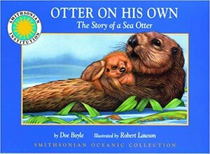 Otter on His Own: The Story of a Sea Otter by Doe Boyle