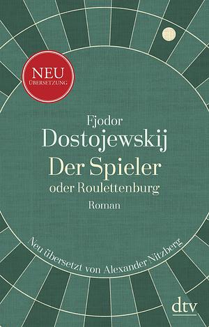 Der Spieler, oder Roulettenburg by Fyodor Dostoevsky