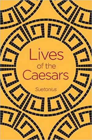 Lives of the Caesars (Arcturus Classics, 146) by Catharine Edwards, Suetonius