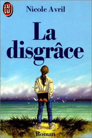 La Disgrâce by Nicole Avril