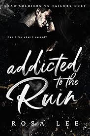 Addicted to the Ruin by Rosa Lee