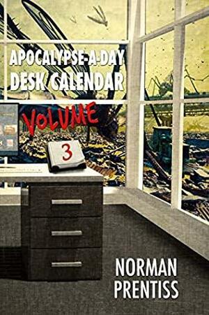 Apocalypse-a-Day Desk Calendar, Volume 3 by Norman Prentiss