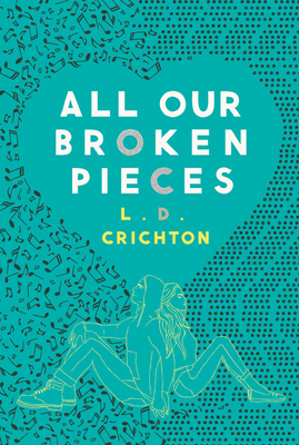 All Our Broken Pieces by L.D. Crichton