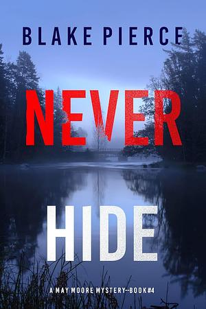 Never Hide by Blake Pierce