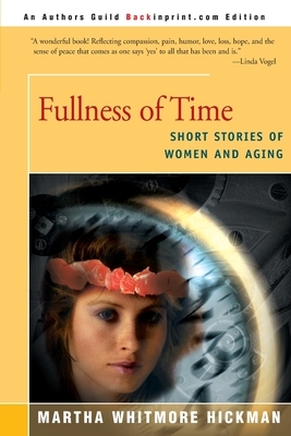 Fullness of Time: Short Stories of Women and Aging by Martha Whitmore Hickman