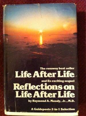 Life After Life & Reflections On Life After Life by Raymond A. Moody Jr.