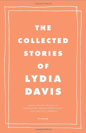 The Collected Stories of Lydia Davis by Lydia Davis