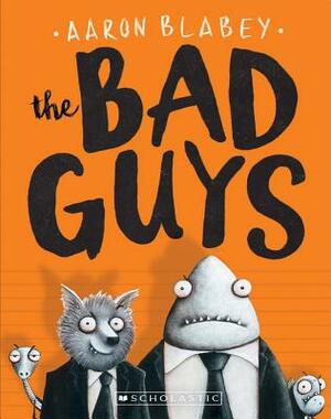 The Bad Guys by Aaron Blabey