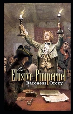 The Elusive Pimpernel Illustrated by Baroness Orczy