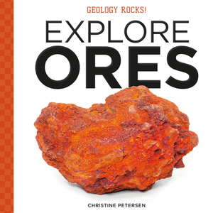 Explore Ores by Christine Petersen