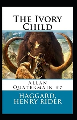The Ivory Child by H. Rider Haggard