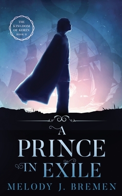 A Prince in Exile by Melody J. Bremen