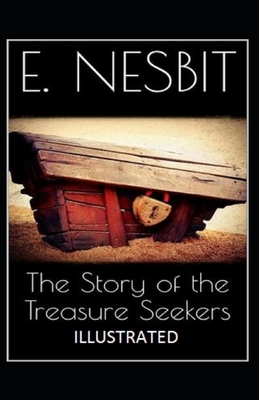 The Story of the Treasure Seekers Illustrated by E. Nesbit