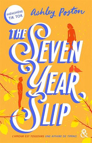 The Seven Year Slip by Ashley Poston