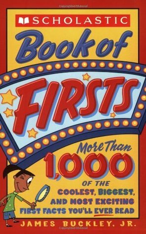 Scholastic Book Of Firsts by James Buckley Jr., David Sheldon