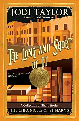 The Long and Short of It: The Chronicles of St Mary's Anthology by Jodi Taylor
