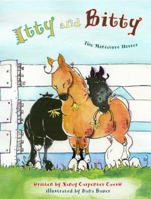 Itty and Bitty: Two Miniature Horses by Nancy Carpenter Czerw