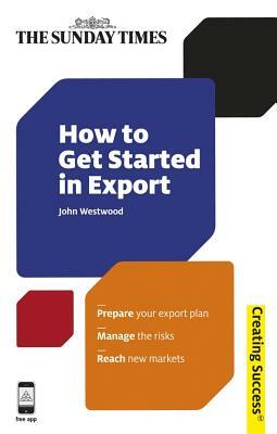 How to Get Started in Export by John Westwood