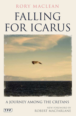 Falling for Icarus: A Journey among the Cretans by Rory MacLean