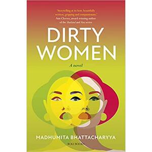 Dirty Women by Madhumita Bhattacharyya