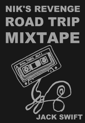 Nik's Revenge Road Trip Mixtape by Jack Swift