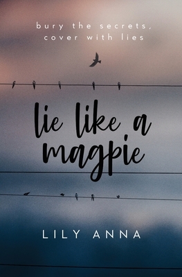 Lie Like a Magpie by Lily Anna