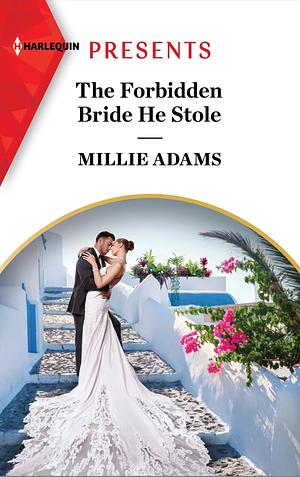 The Forbidden Bride He Stole by Millie Adams