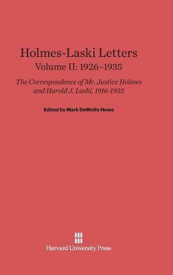 Holmes-Laski Letters: The Correspondence of Mr. Justice Holmes and Harold J. Laski, Volume II: 1926-1935 by Mark Antony DeWolfe Howe, Oliver Wendell Holmes Jr., Harold J. Laski, Felix Frankfurter