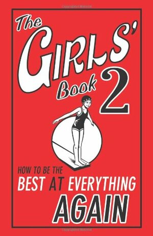 The Girls' Book 2: How to be the Best at Everything Again by Sally Norton, Sally Jeffrie